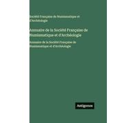 Annuaire de la Société Française de Numismatique et d'Archéologie: Annuaire de la Société Française de Numismatique et d'Archéologie