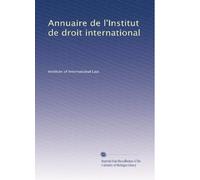 Annuaire de l'Institut de droit international: Volume 1