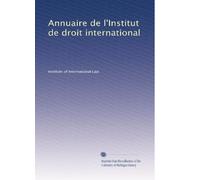 Annuaire de l'Institut de droit international: Volume 25