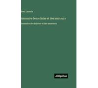 Annuaire des artistes et des amateurs: Annuaire des artistes et des amateurs