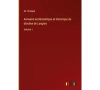 Annuaire ecclésiastique et historique du diocèse de Langres: Volume 1
