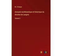 Annuaire ecclésiastique et historique du diocèse de Langres: Volume 2