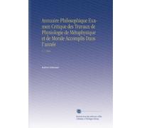 Annuaire Philosophique Examen Critique des Travaux de Physiologie de Métaphysique et de Morale Accomplis Daus l'année: V. 1 1864