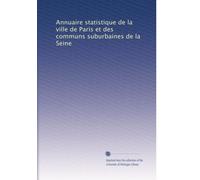 Annuaire statistique de la ville de Paris et des communs suburbaines de la Seine: Volume 21