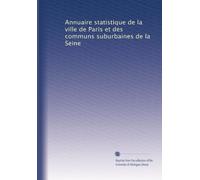 Annuaire statistique de la ville de Paris et des communs suburbaines de la Seine: Volume 22