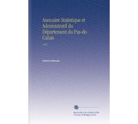 Annuaire Statistique et Administratif du Département du Pas-de-Calais: 1845