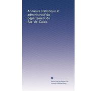 Annuaire statistique et administratif du département du Pas-de-Calais (Volume 2) (French Edition)