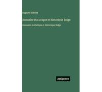 Annuaire statistique et historique Belge: Annuaire statistique et historique Belge
