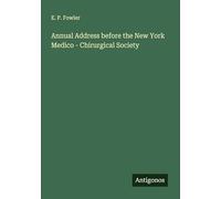 Annual Address before the New York Medico - Chirurgical Society