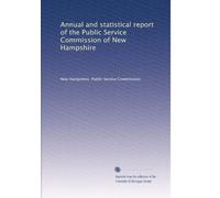 Annual and statistical report of the Public Service Commission of New Hampshire: Volume 6