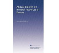 Annual bulletin on mineral resources of Kansas: Volume 2