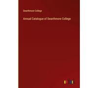Annual Catalogue of Swarthmore College