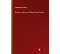 Annual Catalogue of Swarthmore College