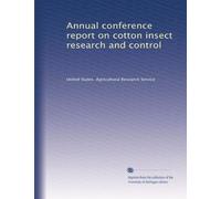 Annual conference report on cotton insect research and control: Volume 1