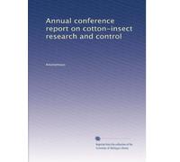 Annual conference report on cotton-insect research and control: Volume 1