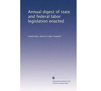 Annual digest of state and federal labor legislation enacted: Volume 13