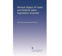 Annual digest of state and federal labor legislation enacted: Volume 2