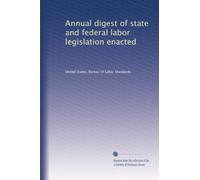 Annual digest of state and federal labor legislation enacted: Volume 9