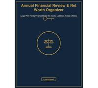 Annual Financial Review & Net Worth Organizer: Large Print Family Finance Binder for Assets, Liabilities, Totals & Notes