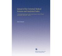 Annual of the Universal Medical Sciences and Analytical Index.: A Yearly Report of the Progress of the General Sanitary Sciences Throughout the World. 1888-1896. . 1888 V.3
