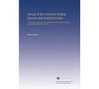 Annual of the Universal Medical Sciences and Analytical Index.: A Yearly Report of the Progress of the General Sanitary Sciences Throughout the World. 1888-1896. . 1895 V.5