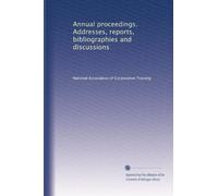 Annual proceedings. Addresses, reports, bibliographies and discussions: Volume 4