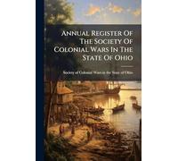Annual Register Of The Society Of Colonial Wars In The State Of Ohio