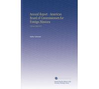 Annual Report - American Board of Commissioners for Foreign Missions: V.59-62 1869-1872