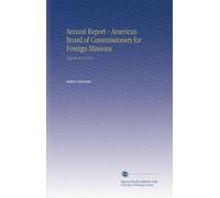 Annual Report - American Board of Commissioners for Foreign Missions: V.63-66 1873-1876