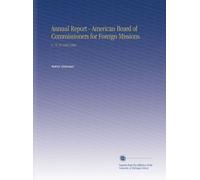 Annual Report - American Board of Commissioners for Foreign Missions.: V. 75-78 1885-1888
