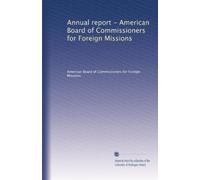 Annual report - American Board of Commissioners for Foreign Missions: Volume 12
