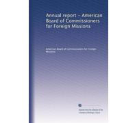 Annual report - American Board of Commissioners for Foreign Missions: Volume 9