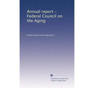 Annual report - Federal Council on the Aging: Volume 12