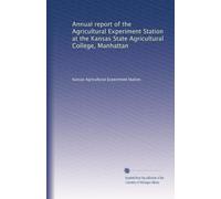 Annual report of the Agricultural Experiment Station at the Kansas State Agricultural College, Manhattan: Volume 9