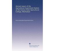 Annual report of the Agricultural Experiment Station at the Kansas State Agricultural College, Manhattan: Volume 8