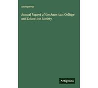 Annual Report of the American College and Education Society