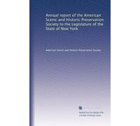 Annual report of the American Scenic and Historic Preservation Society to the Legislature of the State of New York: Volume 12