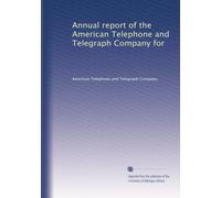 Annual report of the American Telephone and Telegraph Company for: Volume 2