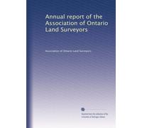Annual report of the Association of Ontario Land Surveyors: Volume 1
