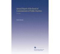 Annual Report of the Board of Commissioners of Public Charities.: V. 23 1892