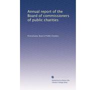 Annual report of the Board of commissioners of public charities: Volume 16