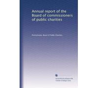 Annual report of the Board of commissioners of public charities: Volume 32
