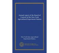 Annual report of the Board of Control of the New York Agricultural Experiment Station (1904)