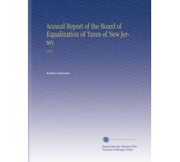 Annual Report of the Board of Equalization of Taxes of New Jersey.: 1914