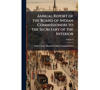 Annual Report of the Board of Indian Commissioners to the Secretary of the Interior