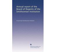 Annual report of the Board of Regents of the Smithsonian Institution: Volume 69