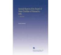 Annual Report of the Board of State Charities of Massachusetts.: V.1 1863/1864