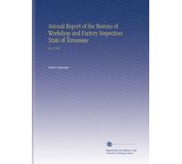 Annual Report of the Bureau of Workshop and Factory Inspection State of Tennessee: No. 5 1917