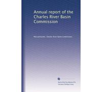 Annual report of the Charles River Basin Commission