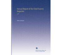 Annual Report of the Chief Factory Inspector.: 1907